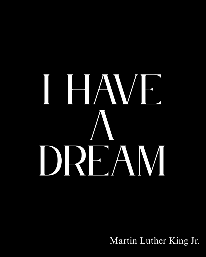 I have a dream! Martin Luther King Jr.